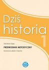 Dziś historia 1 - przewodnik metodyczny dla nauczyciela historii w klasie pierwszej szkoły branżowej I stopnia